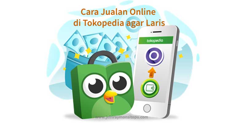 cara-jualan-online-di-tokopedia-agar-laris