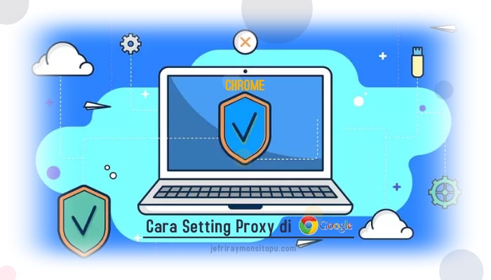 cara setting proxy di Google Chrome